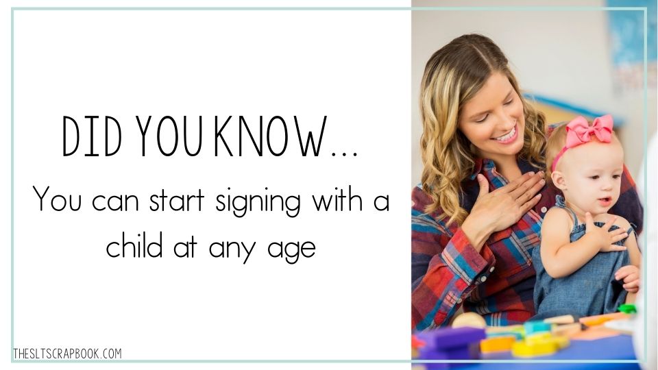 Horizontal image with a white background and thin pale green border. Black text reads "DID YOU KNOW... you can start signing with a child at any age". On the right is a picture of a mother and her daughter signing the word "mine".