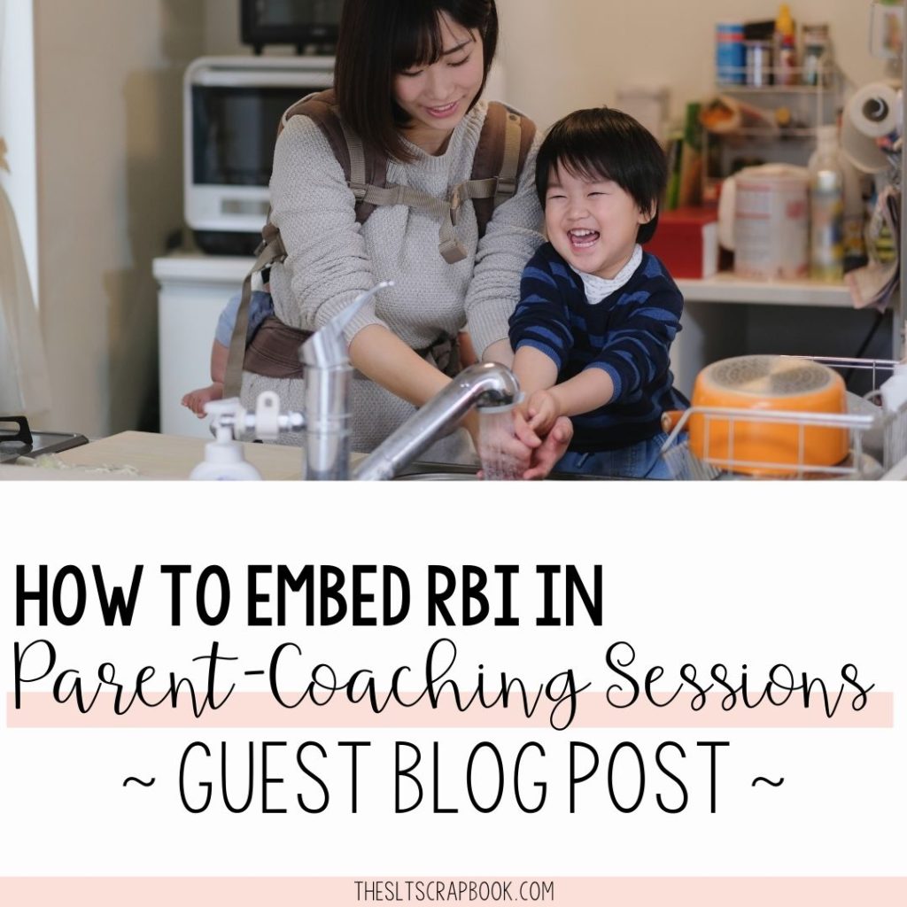 Header image- Picture of a mother and child washing their hands in the kitchen. Underneath black text on a white background reads "How to embed RBI in parent-coaching sessions- guest blog post"
