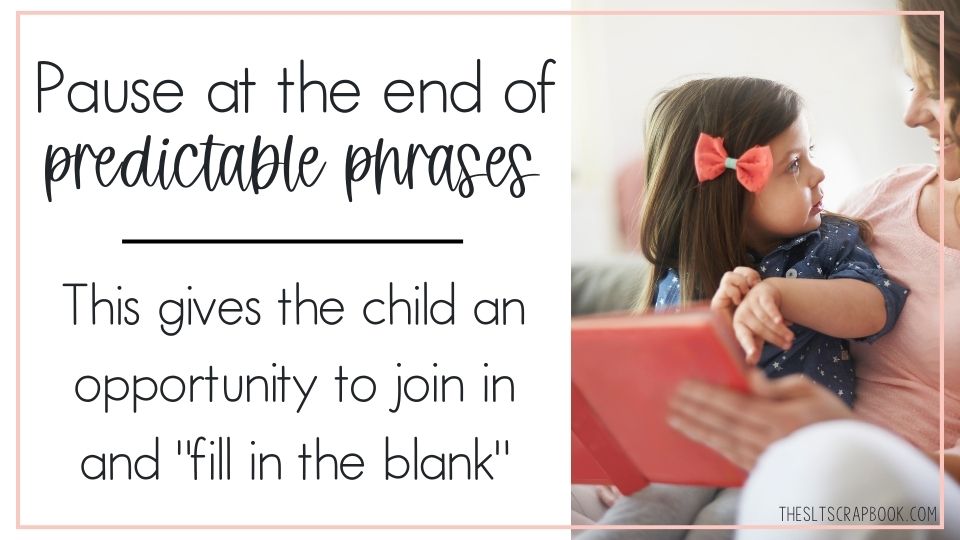 Black text on a white background reads "Pause at the end of predictable phrases. This gives the child an opportunity to join in and "fill in the blank"." On the right is a picture of a white mother and her daughter reading a book together.
