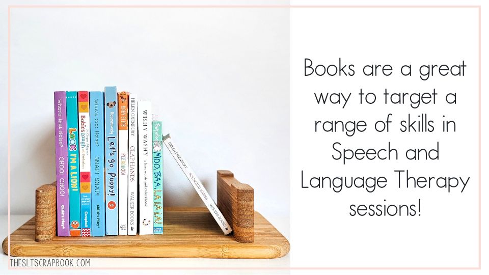 On the left is a picture of 10 books on a wooekn bookstand. On the right, text reads "books are a great way to target a range of skills in Speech and Language Therapy sessions!". 