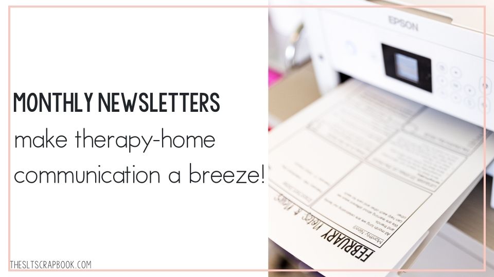 On the left, black text on a white background reads "Monthly Newsletters make therapy-home communication a breeze!" on the right is a picture of a page from the Monthly newsletters on a printer.
