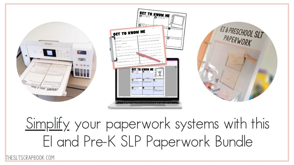 Three pictures show pages from various Speech Therapy paperwork resources mentioned in this blog post. Underneath, text reads "Simplify your paperwork systems with this EI and Pre-K SLP Paperwork Bundle"