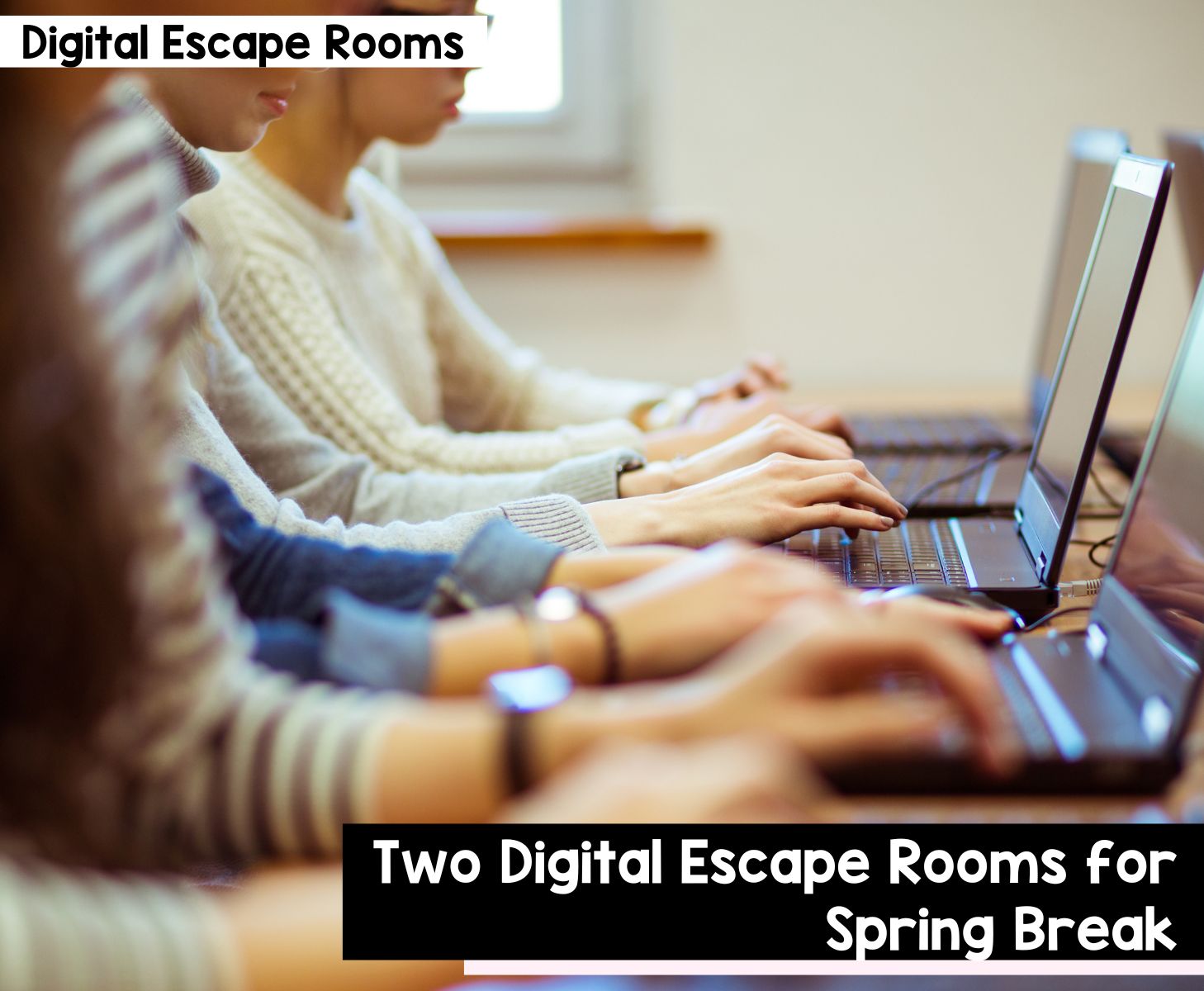 Two digital escape rooms for spring break