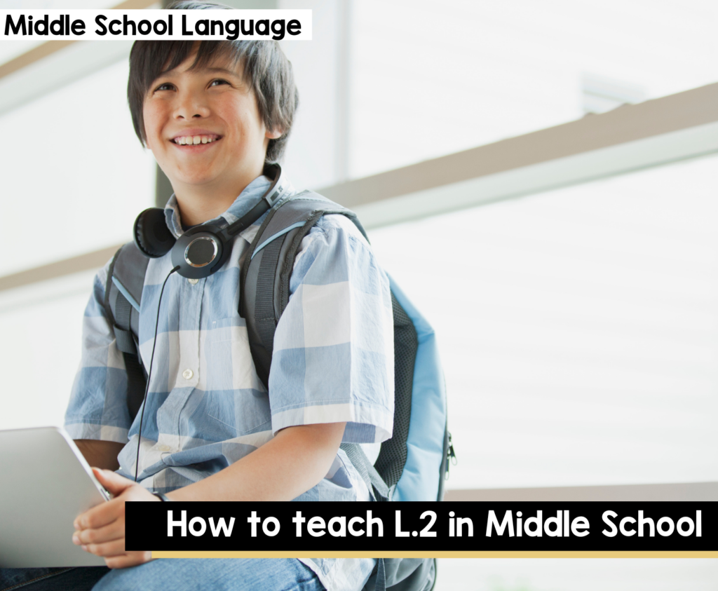How to Teach L.2 in Middle School ELA