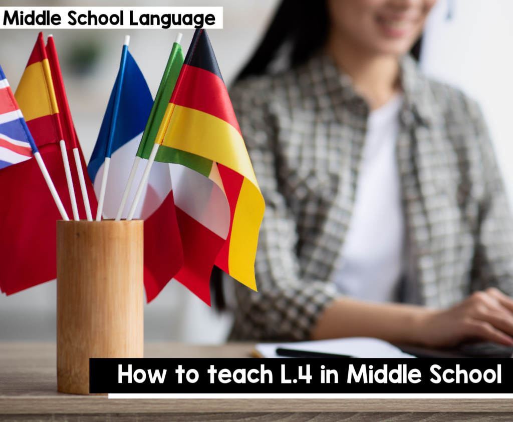 How to Teach L.4 in Middle School ELA