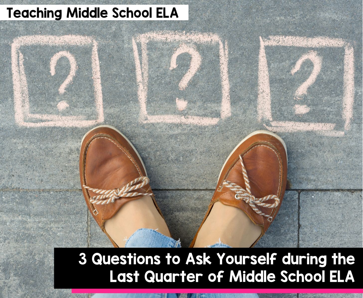 3 Questions to Ask Yourself during the Last Quarter of Middle School ELA