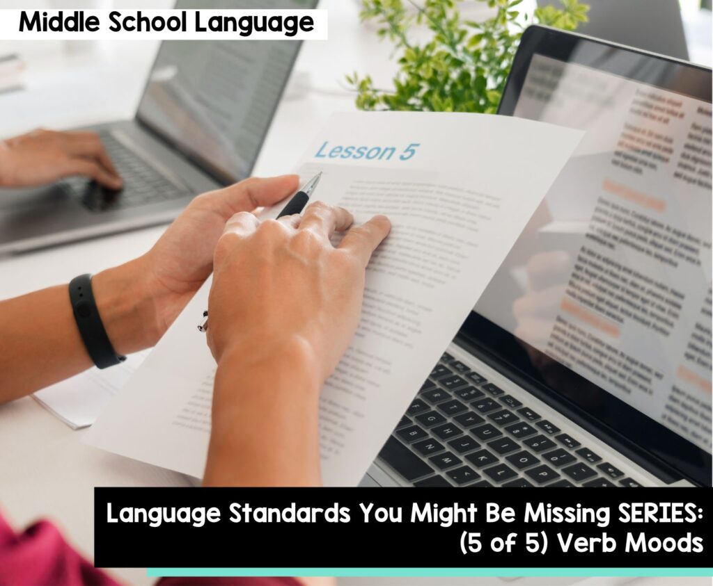 Language Standards You Might Be Missing SERIES: (5 of 5) Verb Moods