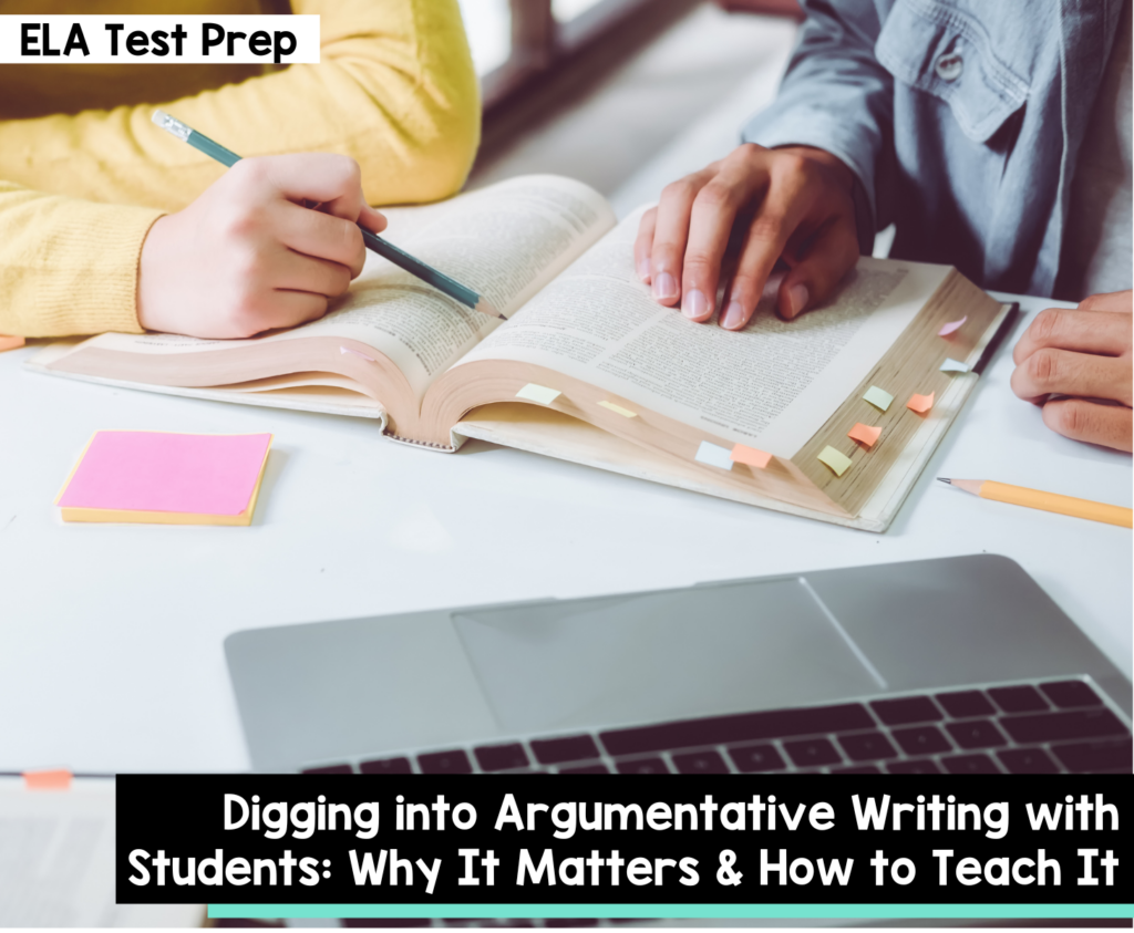 Digging into Argumentative Writing with Students Why It Matters & How to Teach It