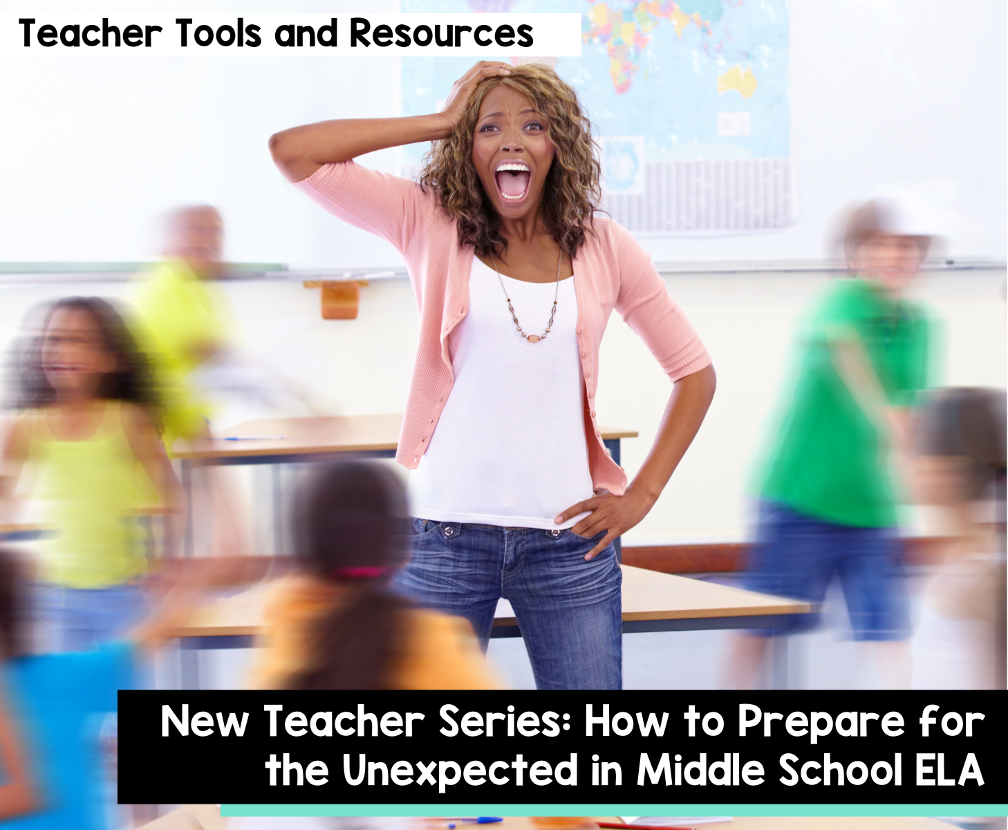 New Teacher Series: How to Prepare for the Unexpected in Middle School ELA