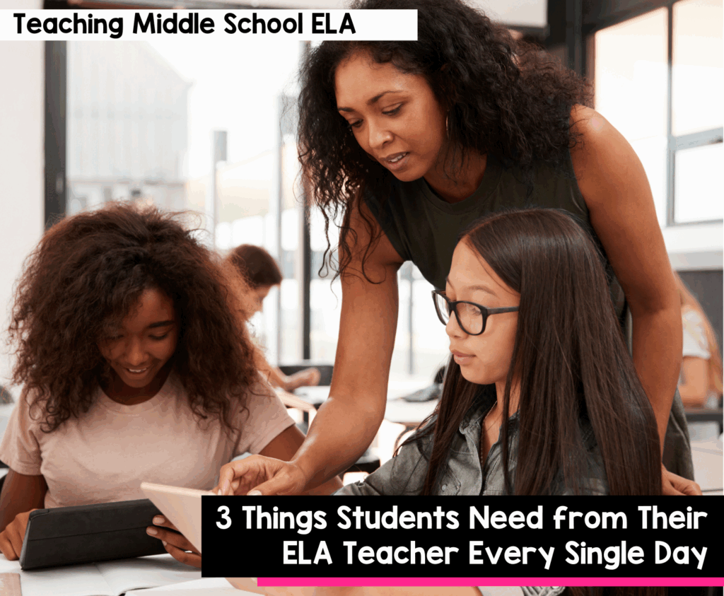 3 Things Students Need from Their ELA Teacher Every Single Day
