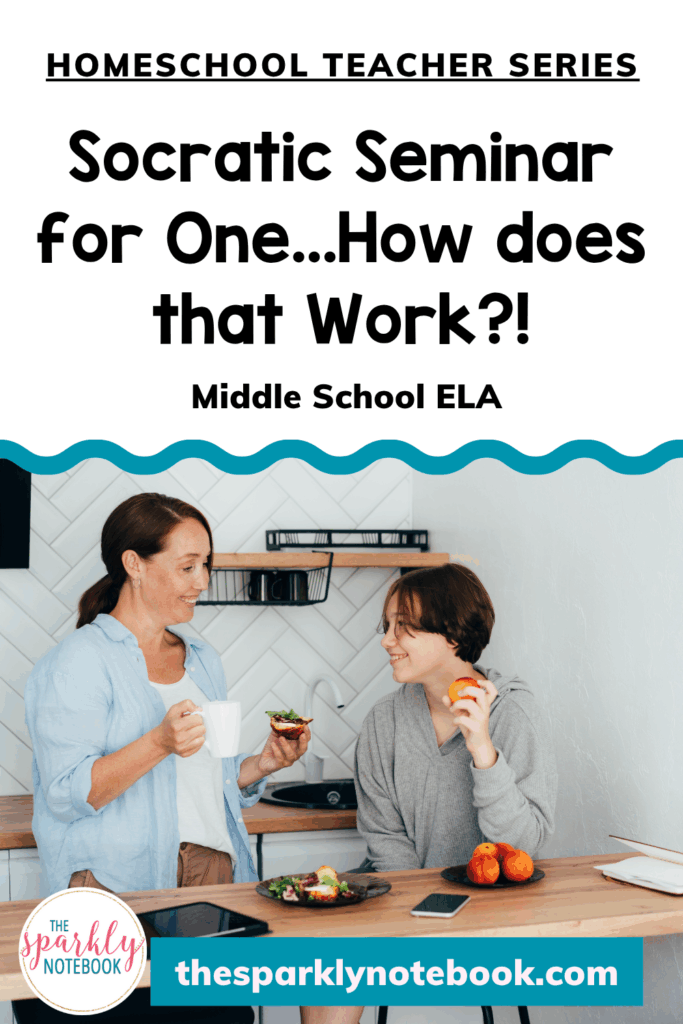 Pin image of a homeschool mother sharing a snack with her child. Text reads, "Homeschool Teacher Series: Socratic Seminar for One...How does that work?! Middle School ELA"