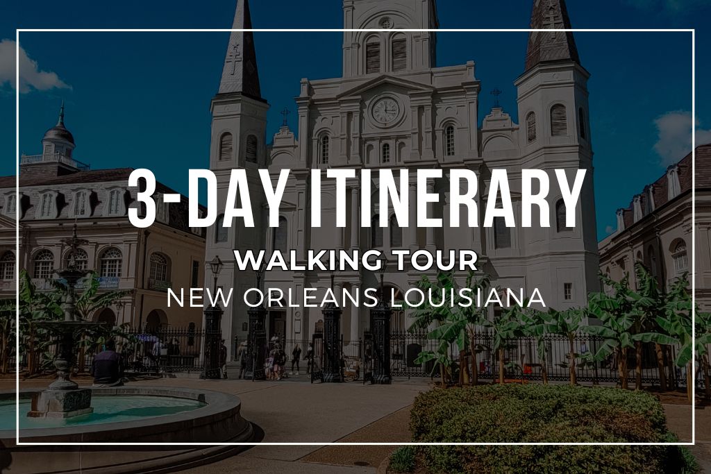 A photo with the St Louis Cathedral in New Orleans in the Background and 3-day Itinerary in the foreground