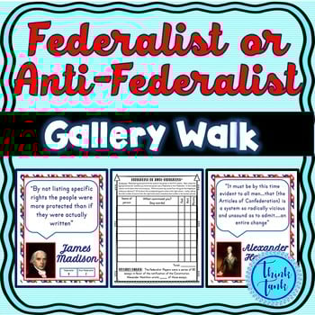 Federalist or Anti-Federalist Gallery Walk Competition - Constitution