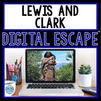Lewis and Clark DIGITAL ESCAPE ROOM for Google Drive® | Westward Expansion
