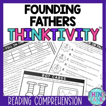 Founding Fathers Thinktivity™ Reading Comprehension - Interactive Activity