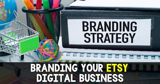 Cover pic for a blog that reads "Branding Strategy - Branding your Etsy Digital Business