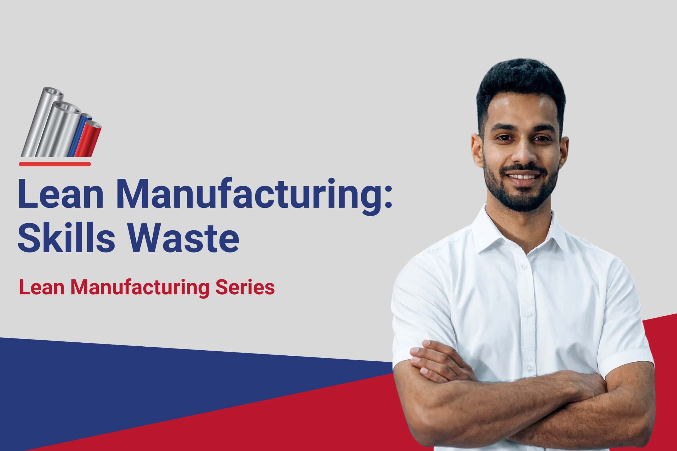 5.3 Lean Manufacturing: Skills Waste