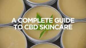 A Complete Guide to CBD Skincare
