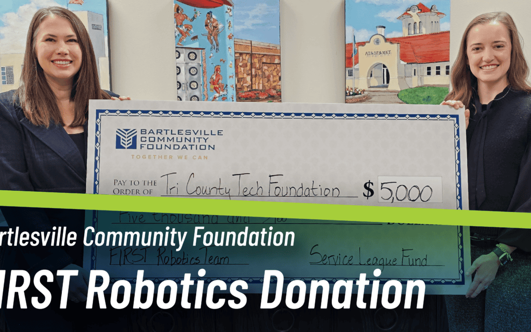 Bartlesville Community Foundation Awards $5,000 Service League Fund Grant to Tri County Tech’s FIRST Robotics Team 2165