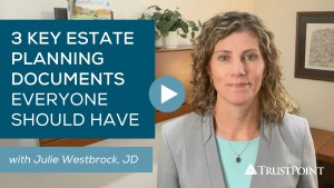 Three Key Estate Planning Documents Everyone Should Have