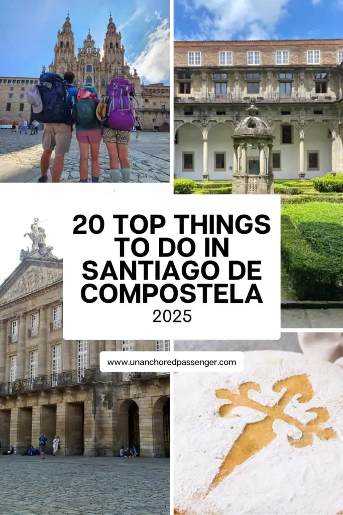 Collage that says "20 Top Things to Do in Santiago de Compostela 2025" and shows pilgrims looking at the cathedral, a courtyard in the Parador Hotel, another historic building, and tarta de Santiago.