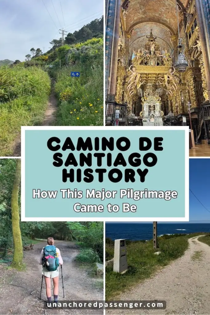 Collage with text that says, "Camino de Santiago History How This Major Pilgrimage Came to Be" with an image of a trail through some lush green grass, the main altar in the cathedral in Santiago de Compostela, a hiker walking through the woods, and a coastal trail with a Camino trail marker.