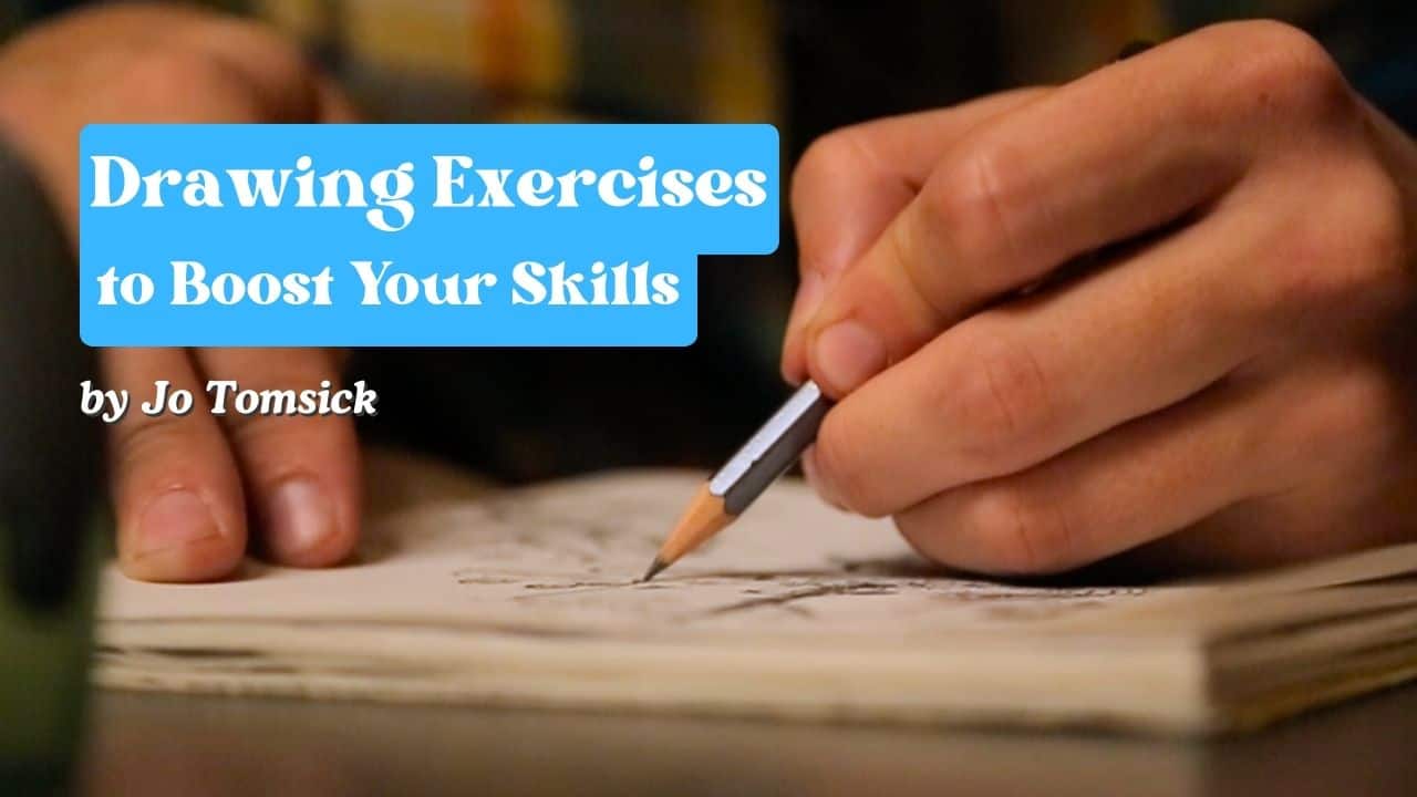 Drawing exercises to boost your skills by Jo Tomsick, sketching and art practice, creative drawing techniques, art skill development, visual arts passage, art education resources, artistic talent enhancement.