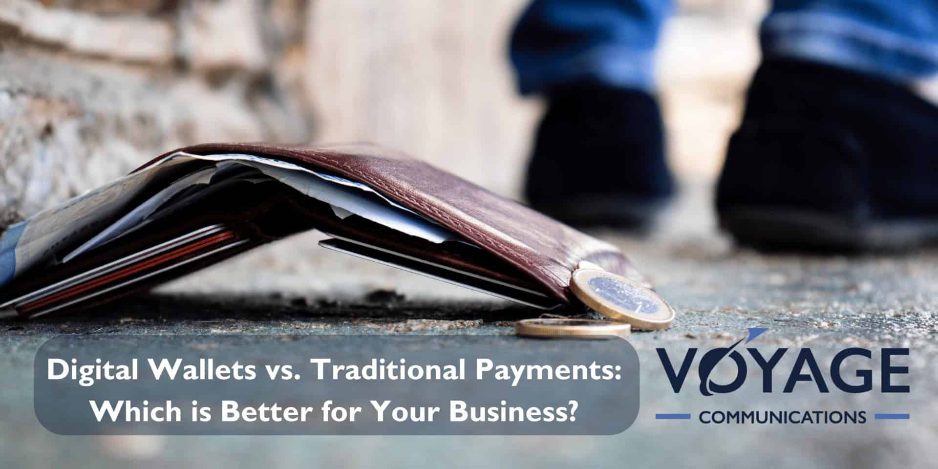 Digital Wallets vs. Traditional Payments: Which Is Better for Your Business?