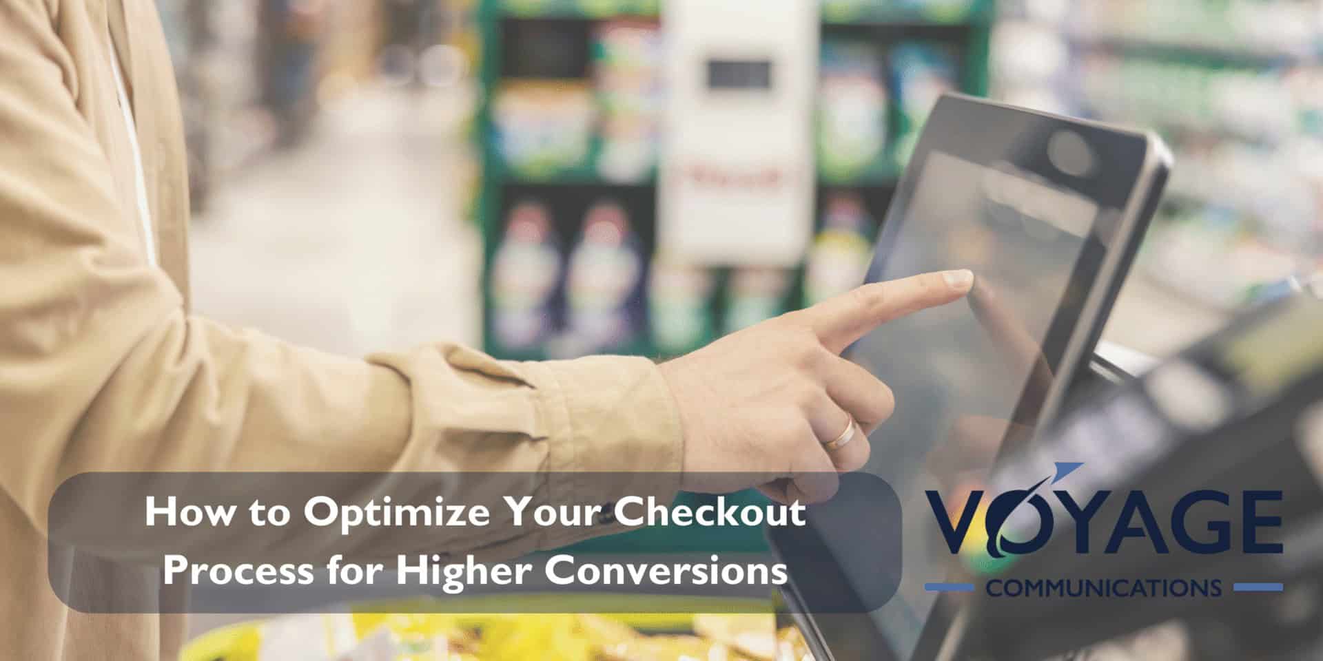How to Optimize Your Checkout Process for Higher Conversions