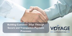 Building Customer Trust Through Secure and Transparent Payment Processes