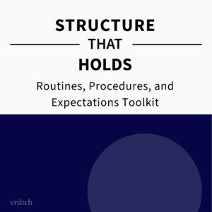 Structure That Holds. Routines, Procedures, and Expectations Toolkit