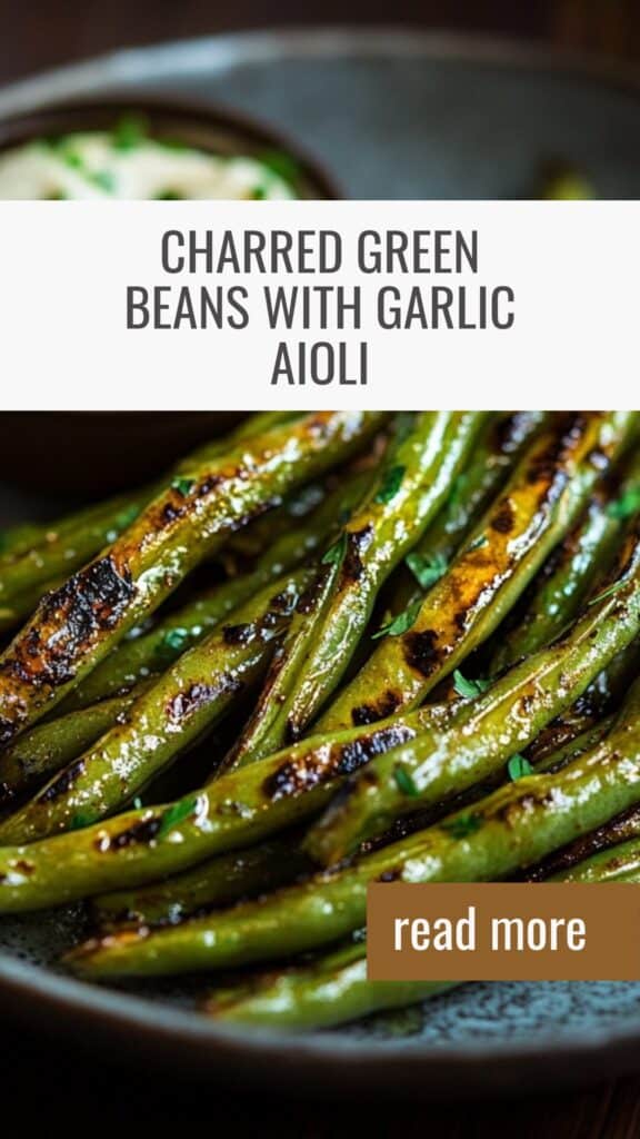 Charred green beans with garlic aioli
