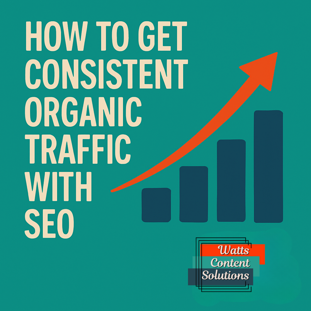 How to Get Consistent Organic Traffic with SEO Easily (Even If You're Not an Expert)