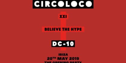 DC10 Ibiza Opening Party 2019 con Circoloco