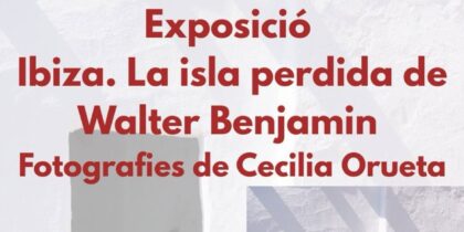 Ibiza, la isla perdida de Walter Benjamin, exposición de Cecilia Orueta