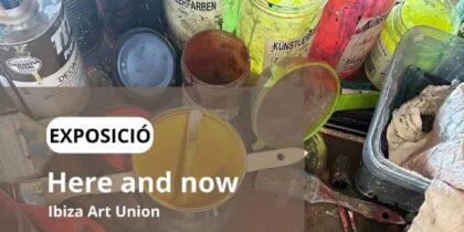 Here and Now, exposición de Ibiza Art Union en Can Jeroni