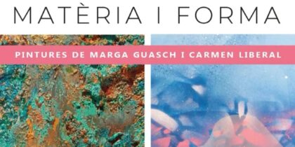Matèria i Forma, exposición de Marga Guasch y Carmen Liberal