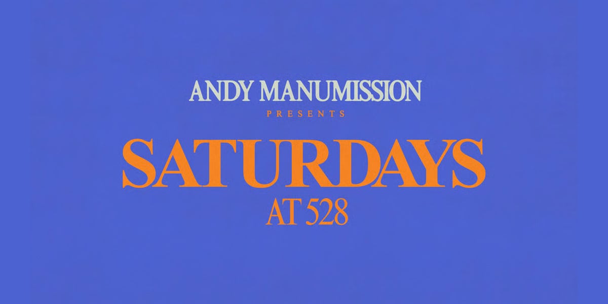 Andy Manumission Presents Saturdays at 528