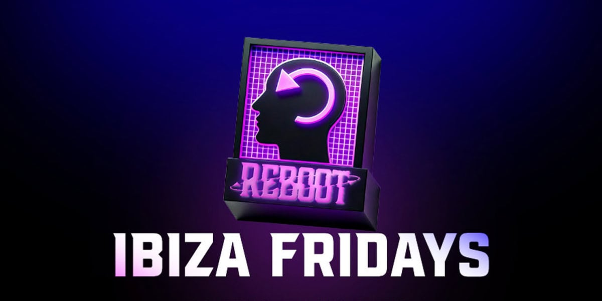 Reboot Ibiza Fridays