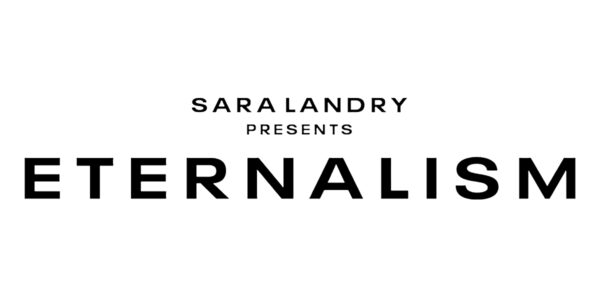 Sara Landry Presents ETERNALISM