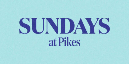 Sundays at Pikes