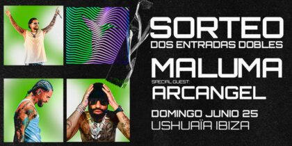 Ganadores sorteo de dos entradas dobles para Maluma en Ushuaïa Ibiza