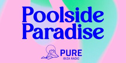 Poolside Paradise con Pure Ibiza Radio en Hyde Beach