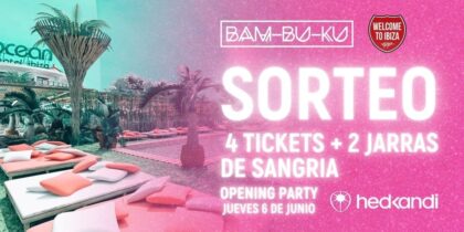 Ganador de 4 entradas para la fiesta de Hedkandi en Bam-Bu-Ku Ibiza