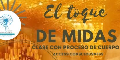 Taller El Toque de Midas – Certificación de Access Consciousness
