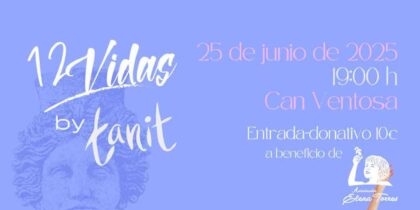 12 Vidas by Tanit, evento solidario en Can Ventosa