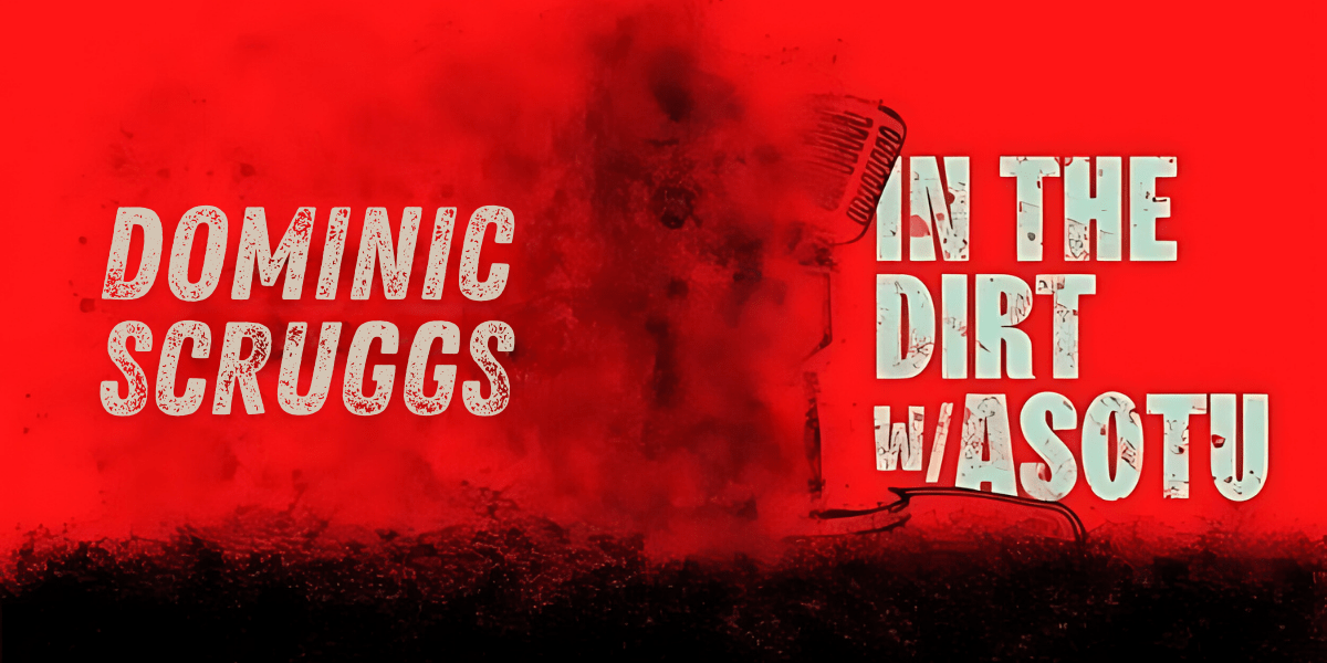 In The Dirt W/ Asotu Podcast With Guest Speaker Dominic Scruggs. Insightful 2024 Interview