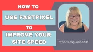 how to use fastpixel to improve your site speed