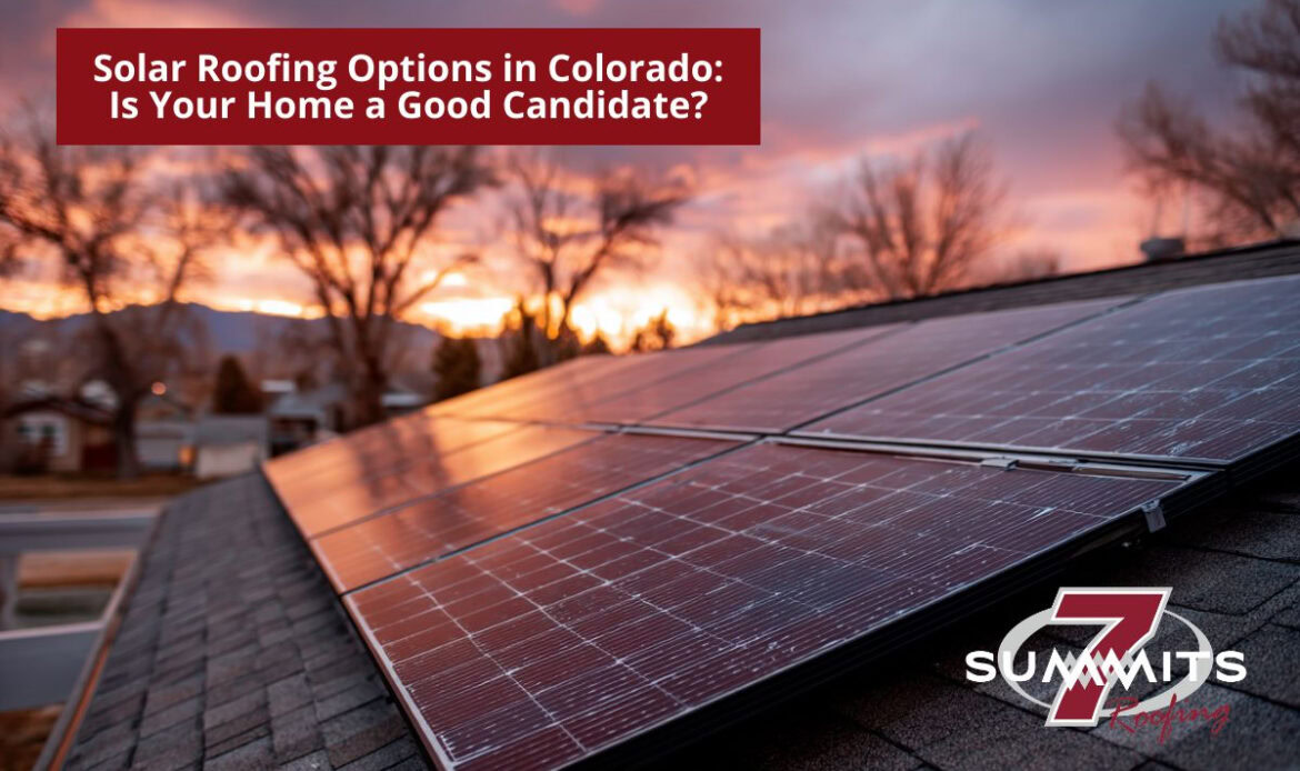 Solar Roofing Options in Colorado: Is Your Home a Good Candidate?