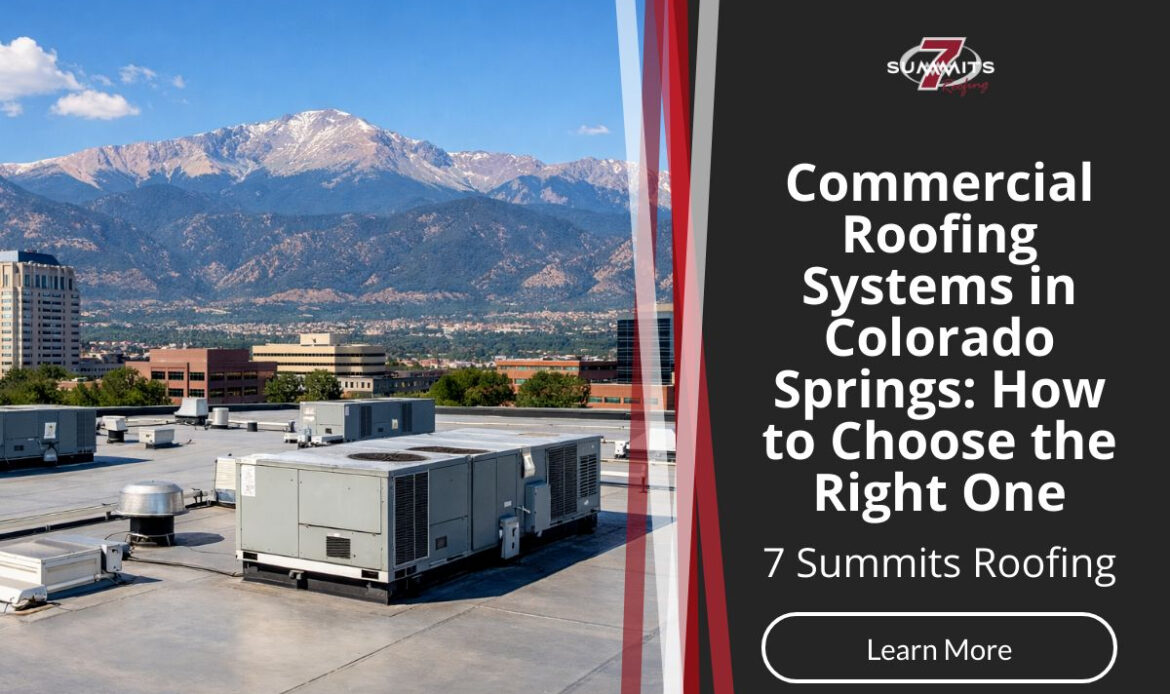 Commercial Roofing Systems in Colorado Springs: How to Choose the Right One